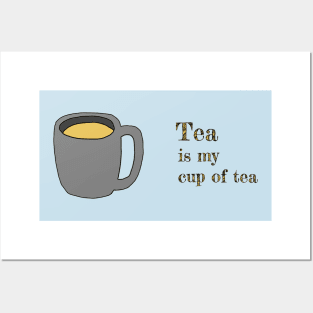 Tea is my cup of tea Posters and Art
